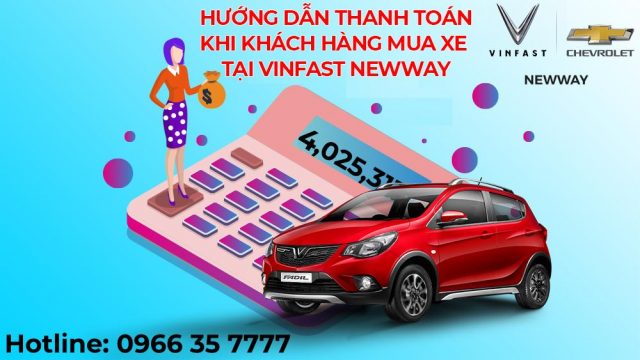 HƯỚNG DẪN THANH TOÁN KHI MUA XE TẠI VINFAST CHEVROLET NEWWAY